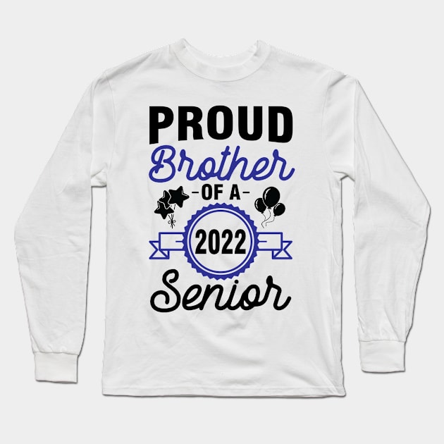 Proud Brother Of A 2022 Senior Class Of School Day Sister Long Sleeve T-Shirt by joandraelliot